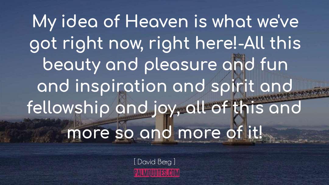 David Berg Quotes: My idea of Heaven is