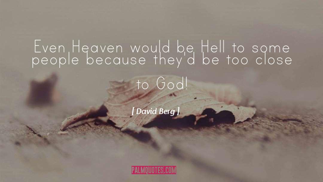 David Berg Quotes: Even Heaven would be Hell