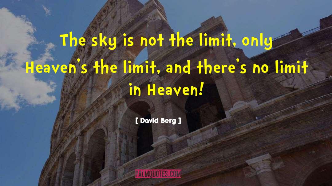 David Berg Quotes: The sky is not the