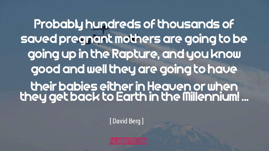 David Berg Quotes: Probably hundreds of thousands of