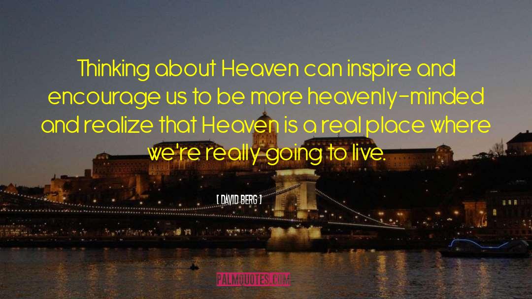 David Berg Quotes: Thinking about Heaven can inspire