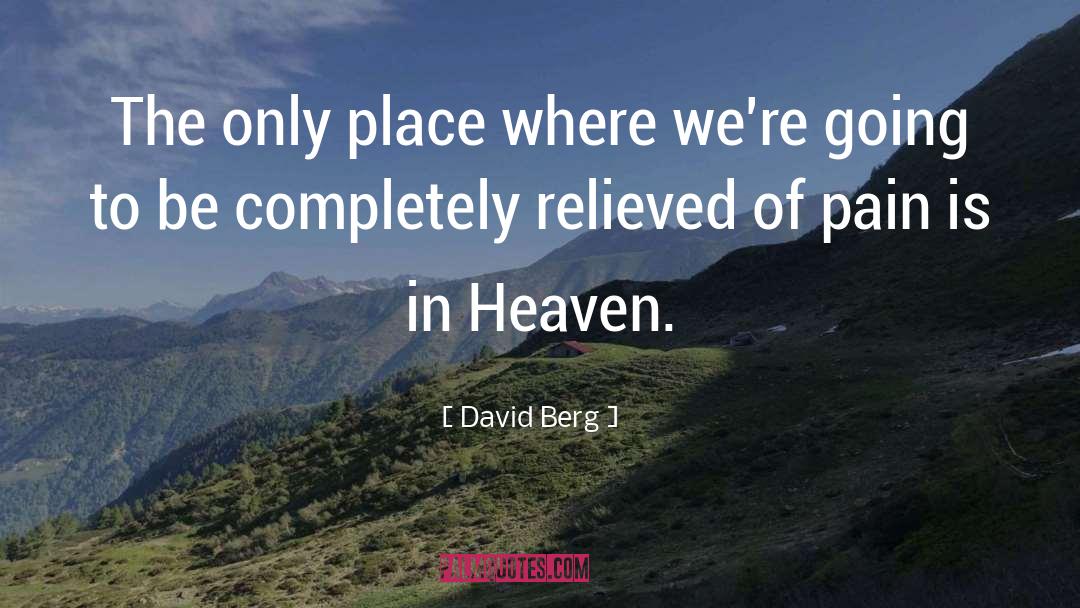 David Berg Quotes: The only place where we're