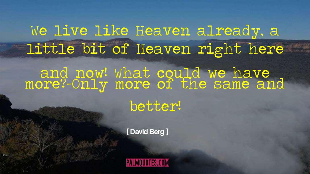 David Berg Quotes: We live like Heaven already,