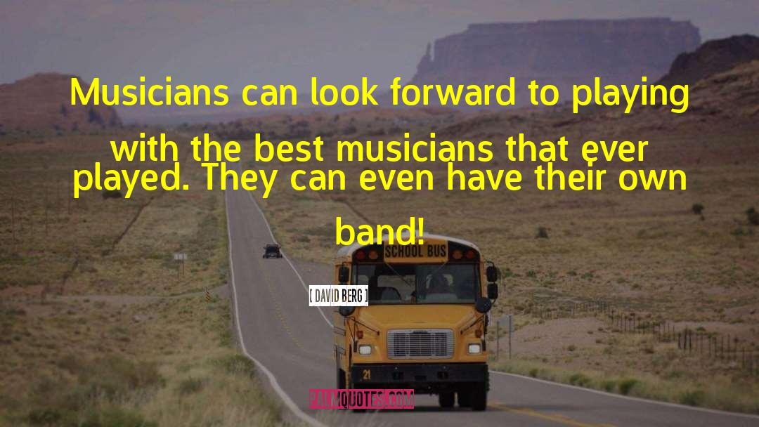 David Berg Quotes: Musicians can look forward to