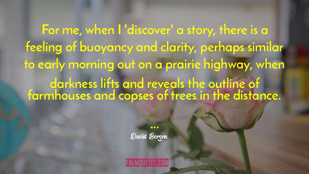 David Bergen Quotes: For me, when I 'discover'