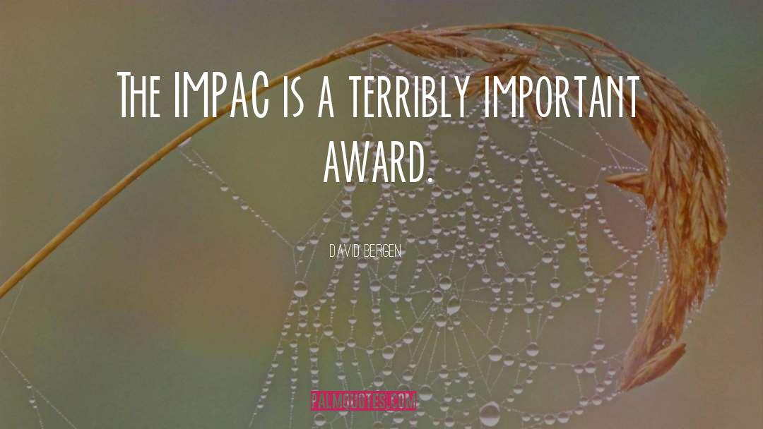 David Bergen Quotes: The IMPAC is a terribly