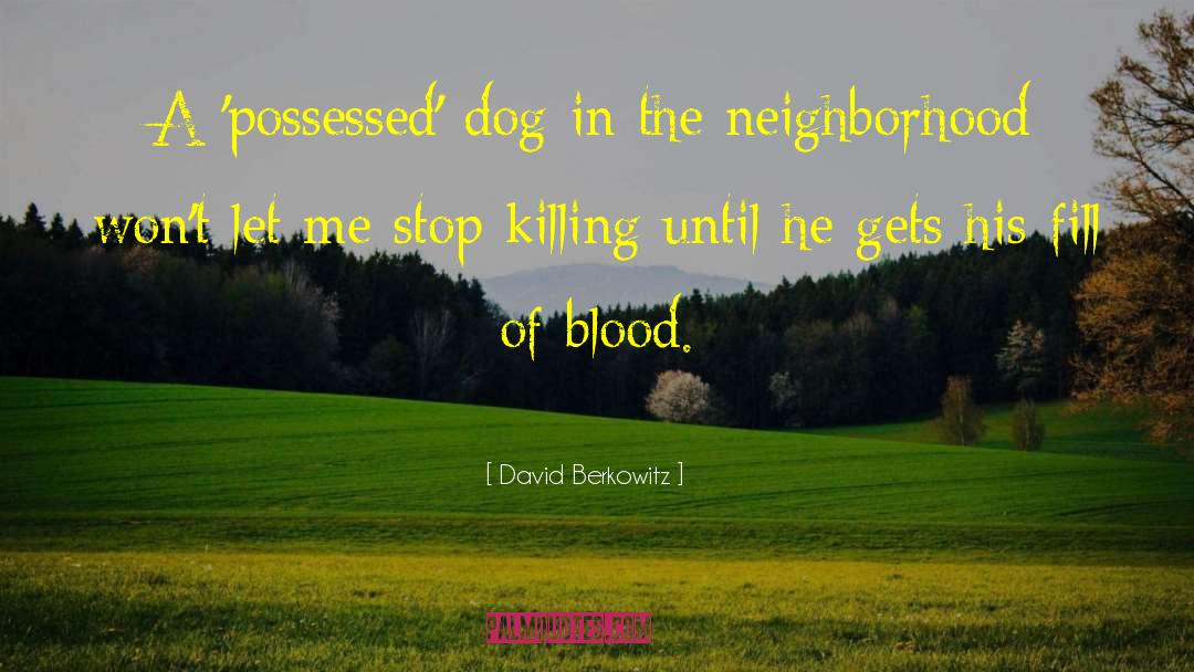 David Berkowitz Quotes: A 'possessed' dog in the