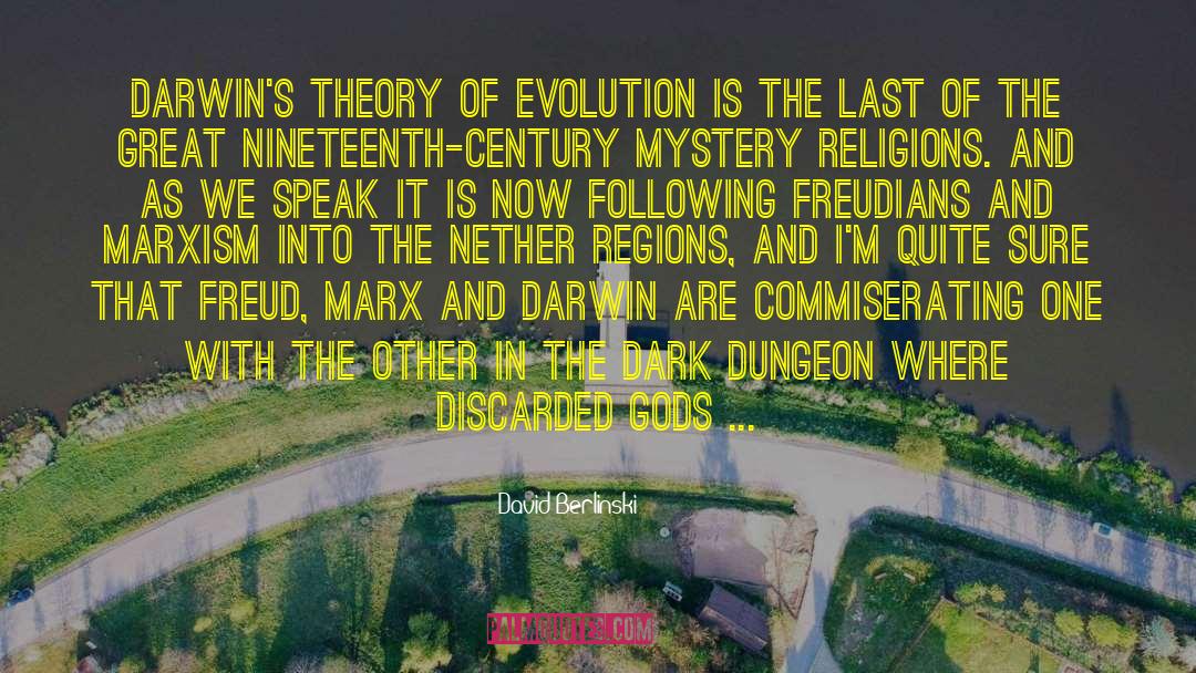 David Berlinski Quotes: Darwin's theory of evolution is
