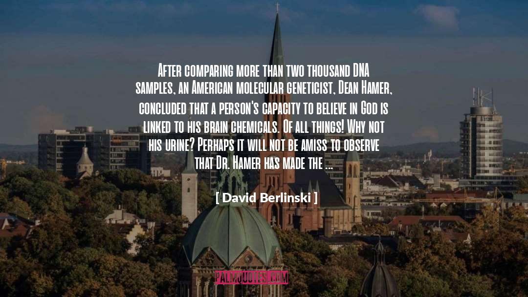 David Berlinski Quotes: After comparing more than two