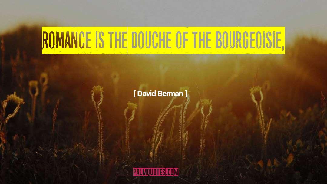 David Berman Quotes: Romance is the douche of
