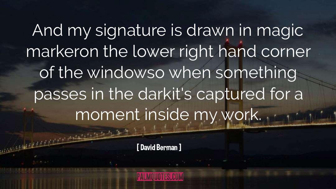 David Berman Quotes: And my signature is drawn