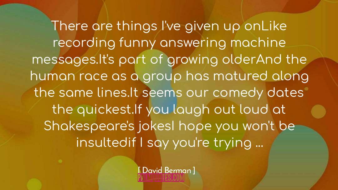 David Berman Quotes: There are things I've given