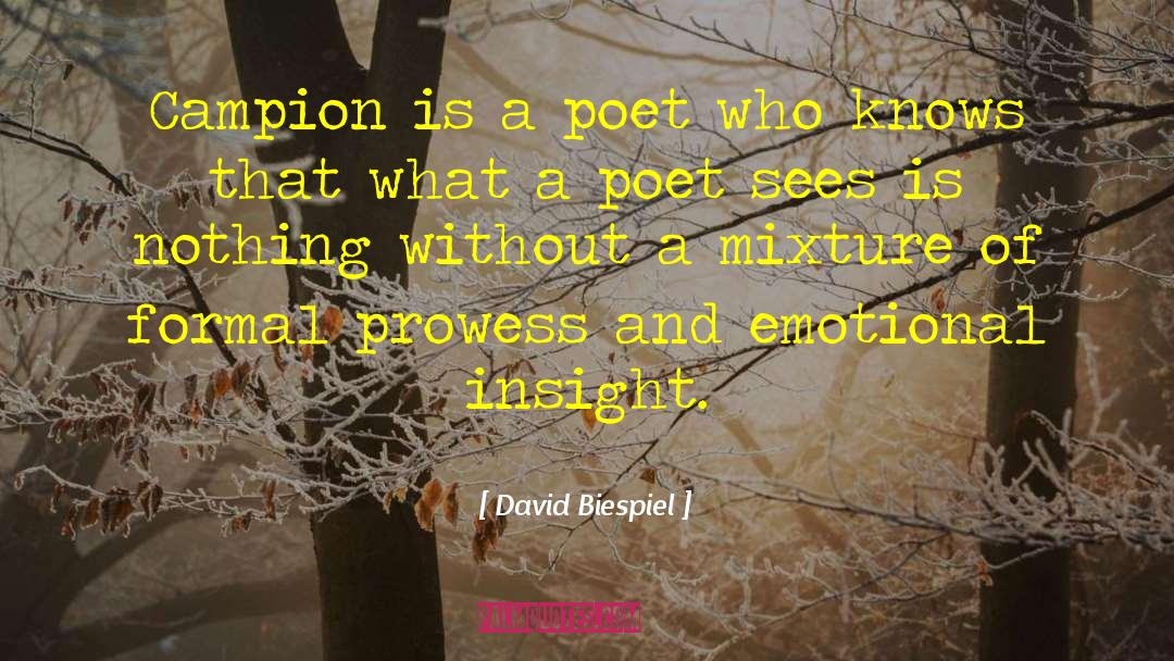 David Biespiel Quotes: Campion is a poet who