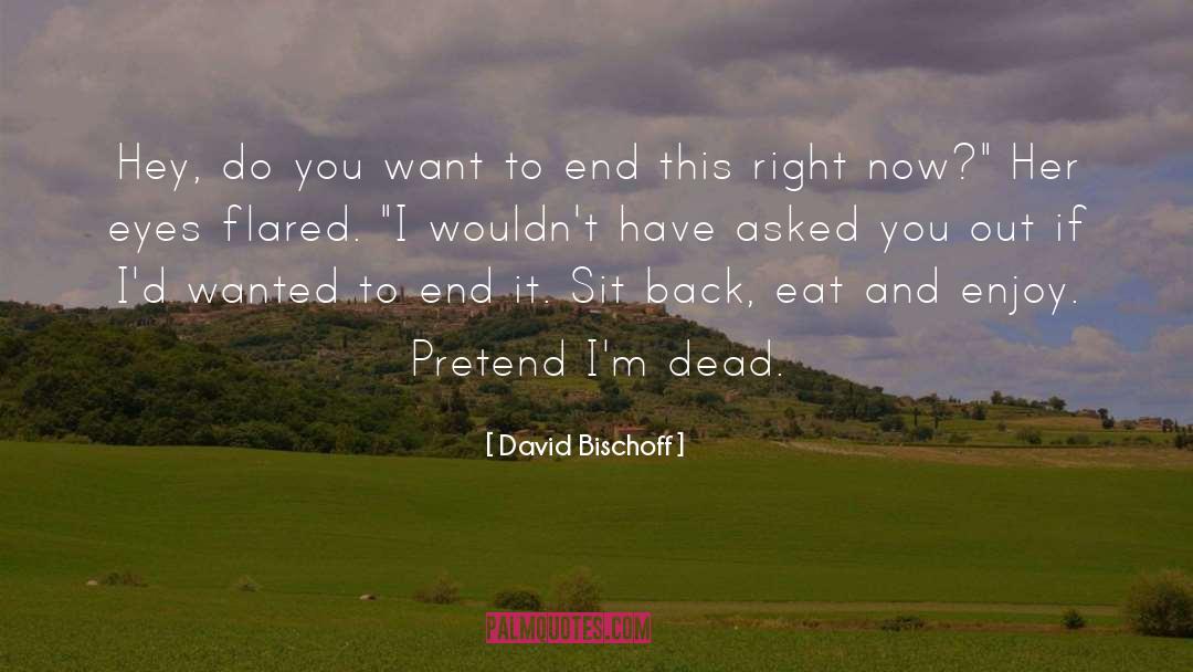 David Bischoff Quotes: Hey, do you want to