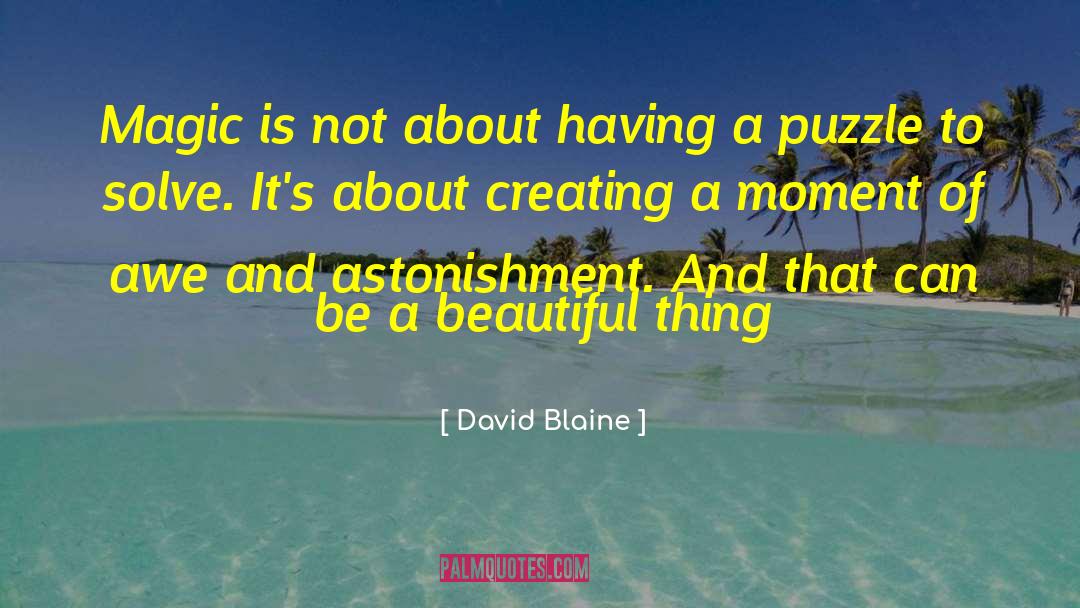 David Blaine Quotes: Magic is not about having