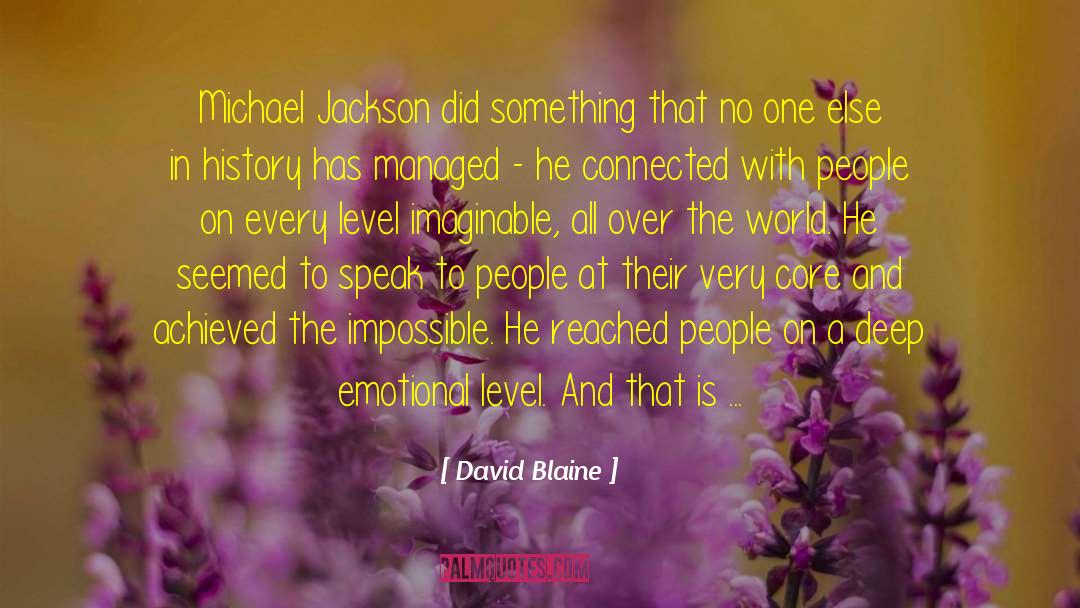 David Blaine Quotes: Michael Jackson did something that