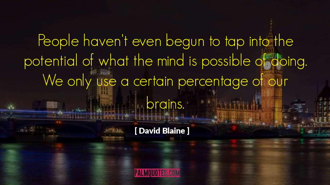 David Blaine Quotes: People haven't even begun to