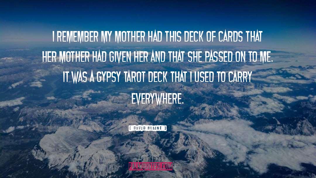 David Blaine Quotes: I remember my mother had
