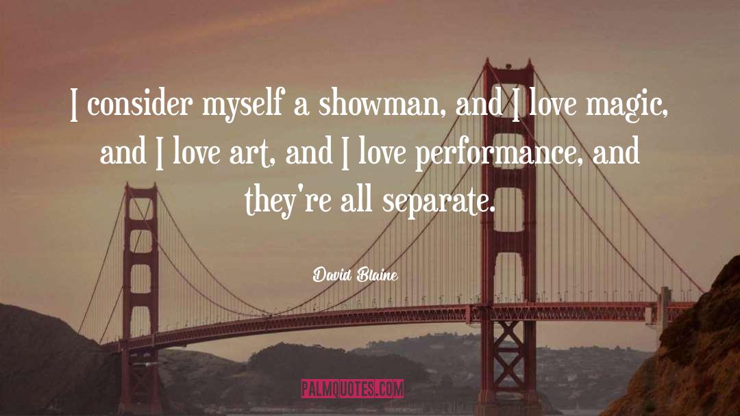 David Blaine Quotes: I consider myself a showman,