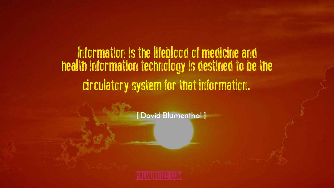 David Blumenthal Quotes: Information is the lifeblood of