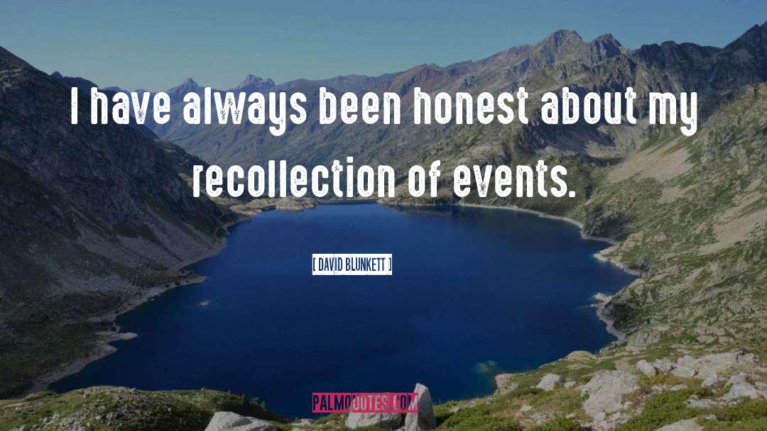 David Blunkett Quotes: I have always been honest