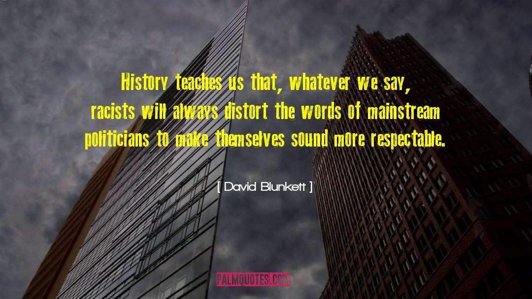 David Blunkett Quotes: History teaches us that, whatever