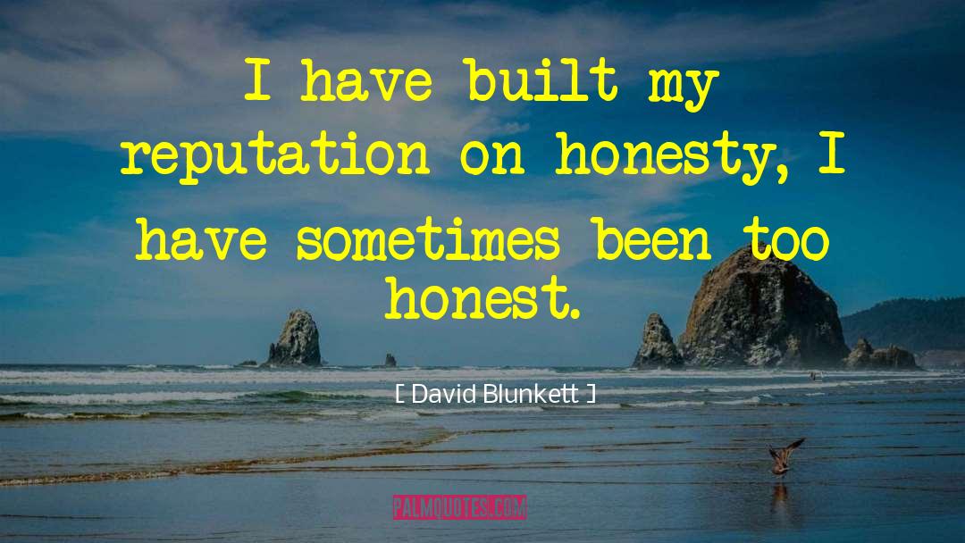 David Blunkett Quotes: I have built my reputation