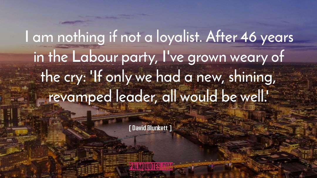 David Blunkett Quotes: I am nothing if not