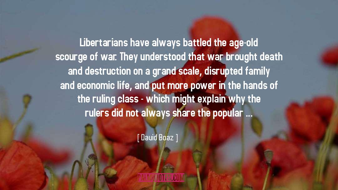 David Boaz Quotes: Libertarians have always battled the