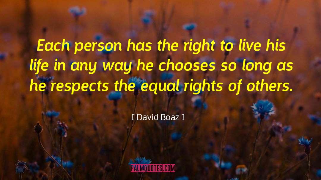 David Boaz Quotes: Each person has the right