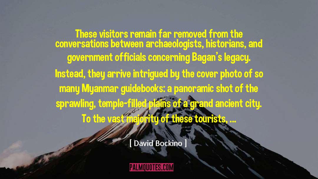 David Bockino Quotes: These visitors remain far removed