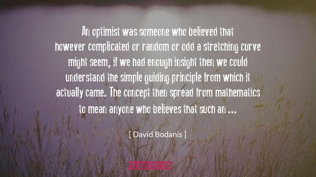 David Bodanis Quotes: An optimist was someone who