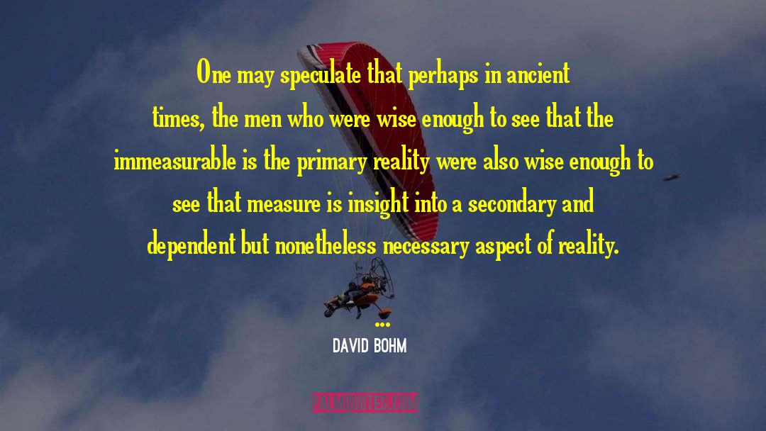 David Bohm Quotes: One may speculate that perhaps