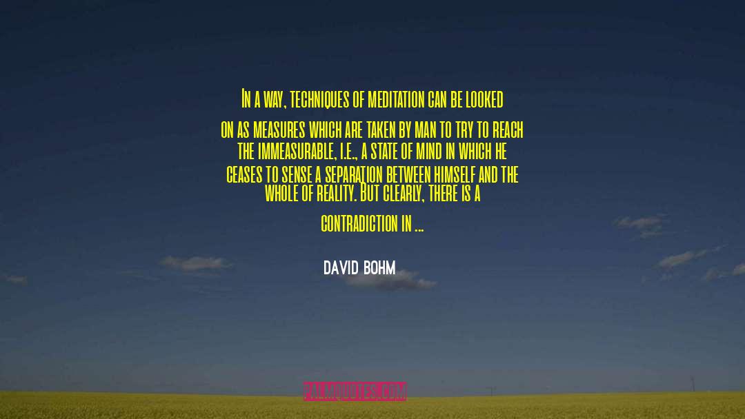 David Bohm Quotes: In a way, techniques of