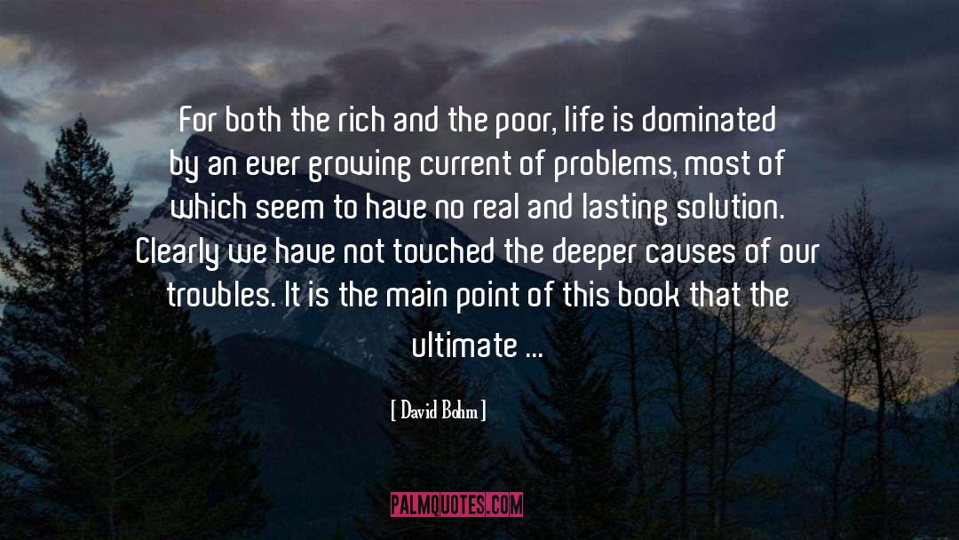 David Bohm Quotes: For both the rich and