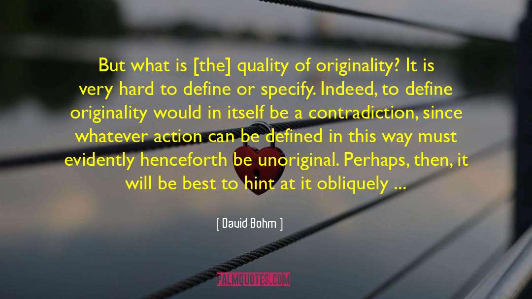 David Bohm Quotes: But what is [the] quality