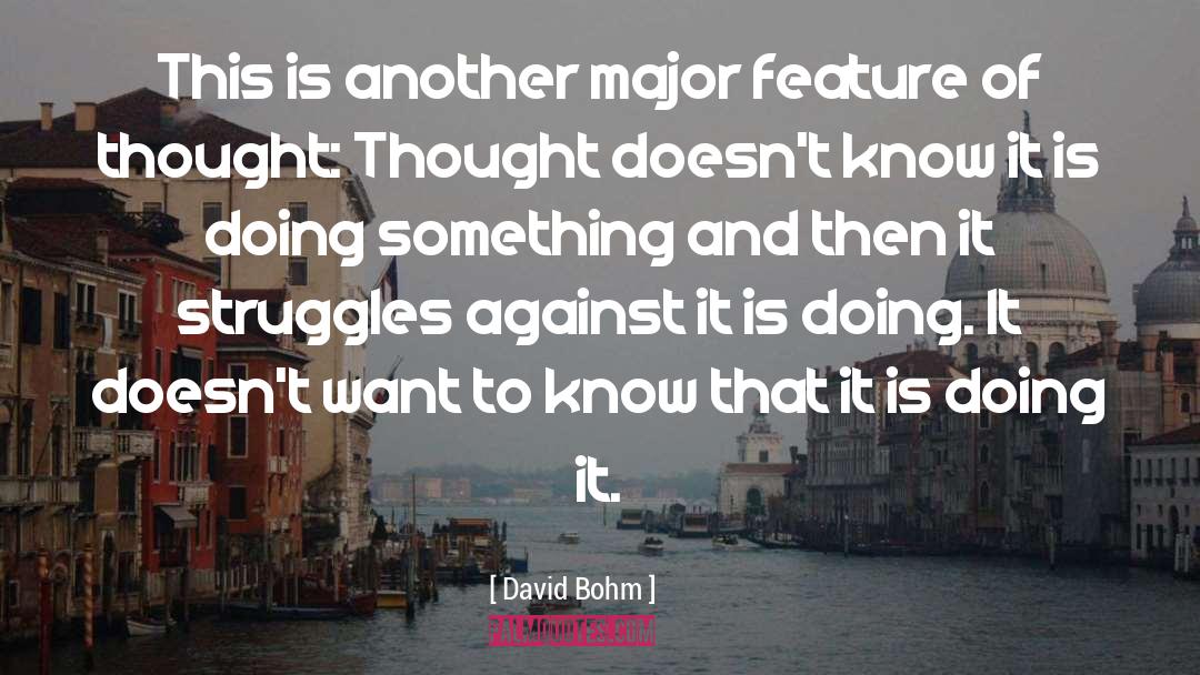 David Bohm Quotes: This is another major feature