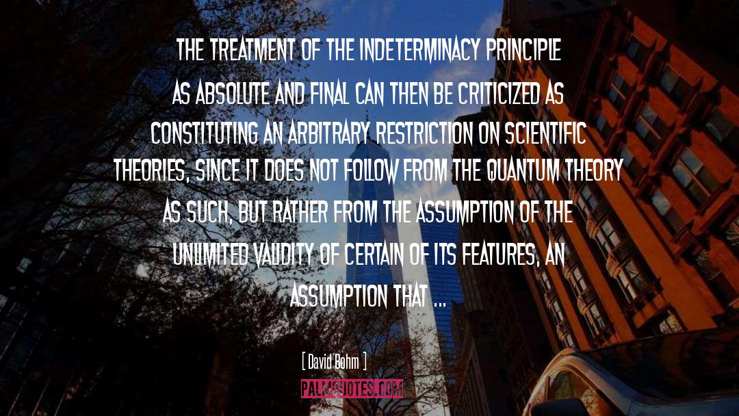 David Bohm Quotes: The treatment of the indeterminacy