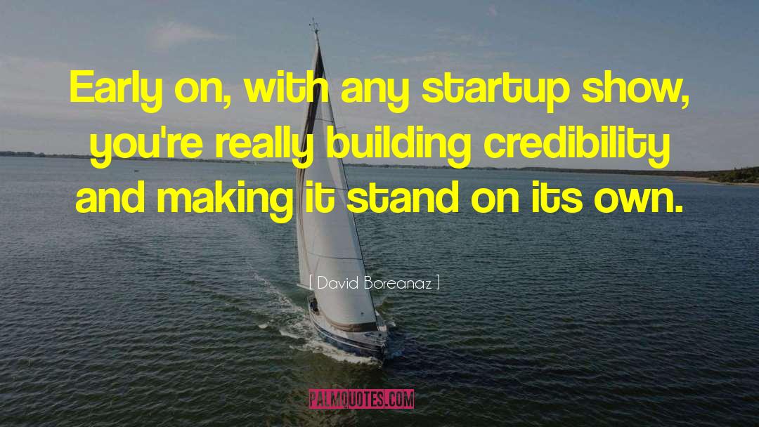 David Boreanaz Quotes: Early on, with any startup
