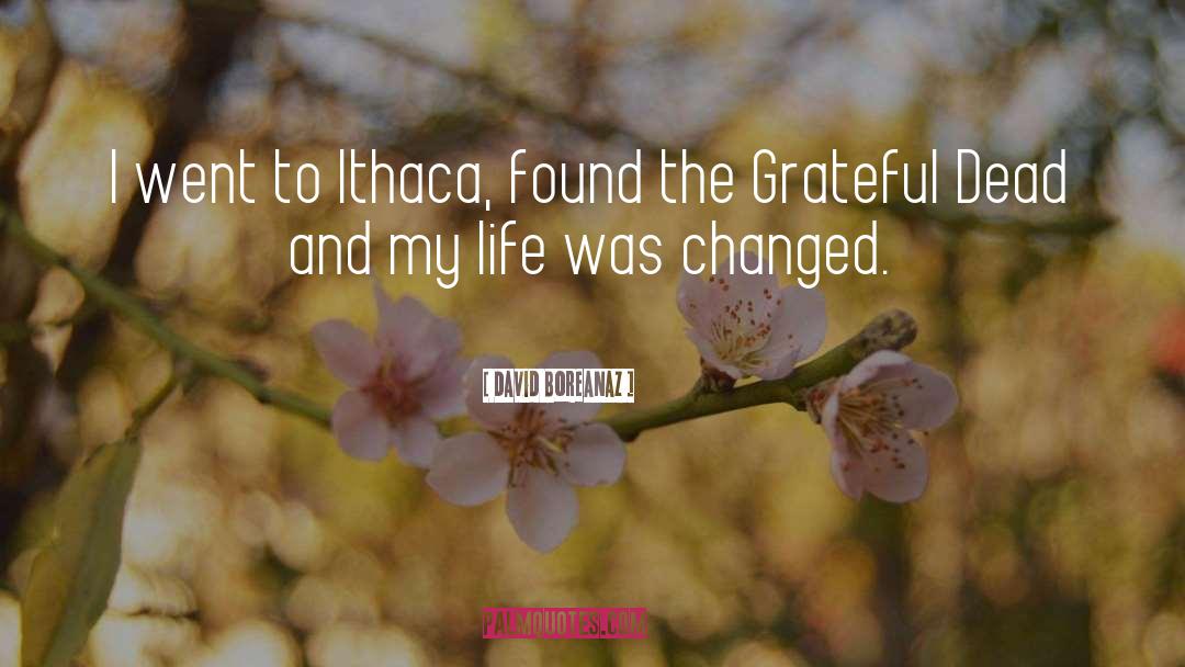 David Boreanaz Quotes: I went to Ithaca, found