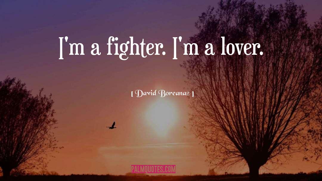 David Boreanaz Quotes: I'm a fighter. I'm a
