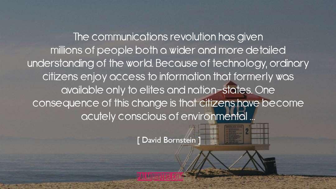 David Bornstein Quotes: The communications revolution has given