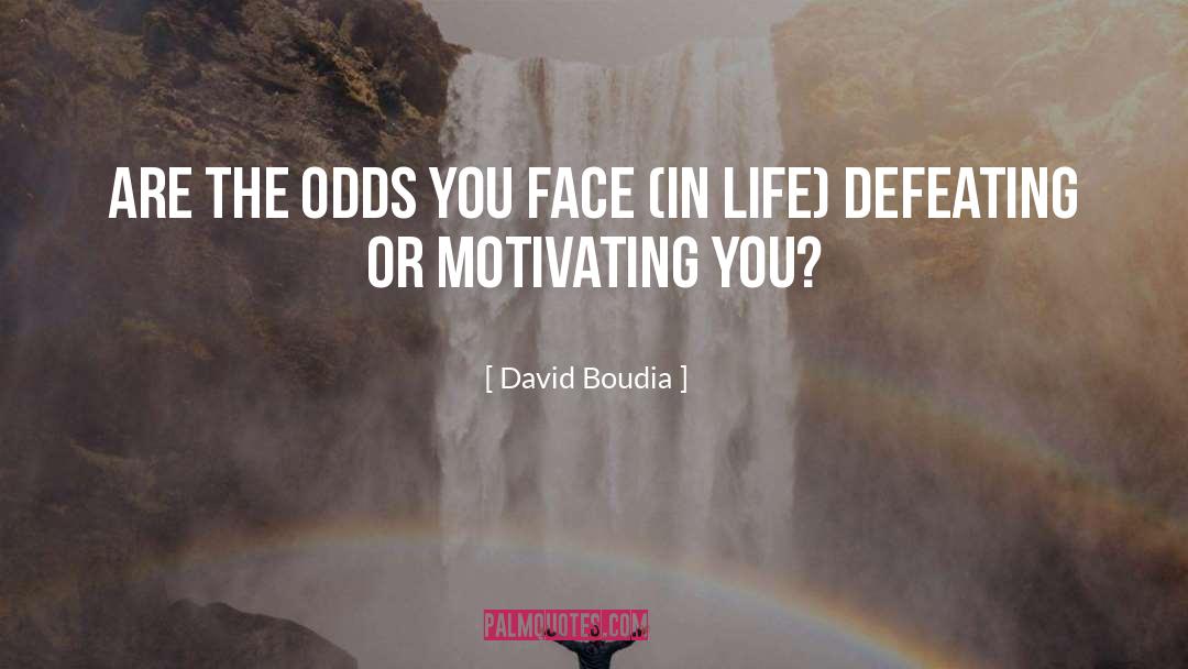 David Boudia Quotes: Are the odds you face