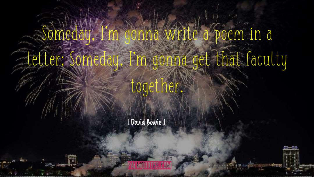 David Bowie Quotes: Someday, I'm gonna write a