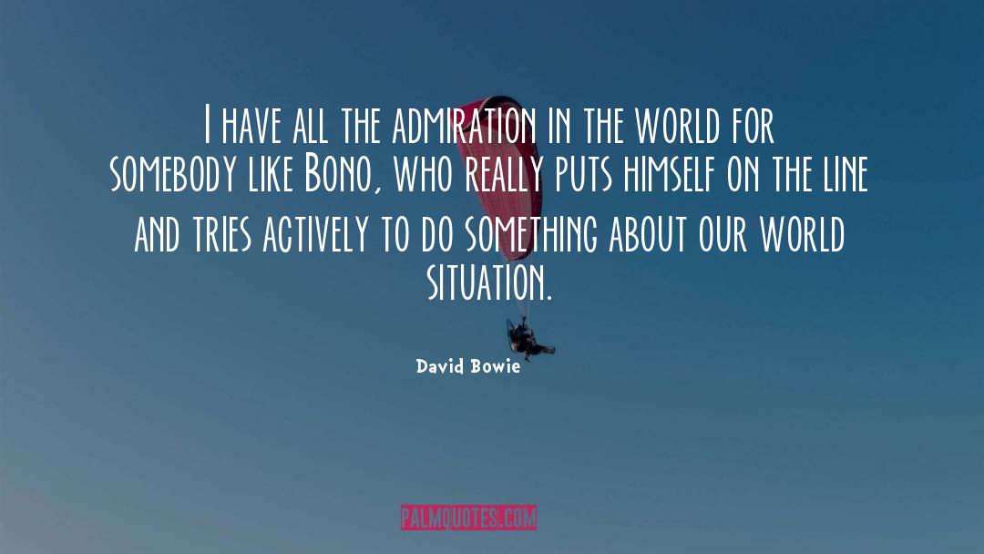 David Bowie Quotes: I have all the admiration
