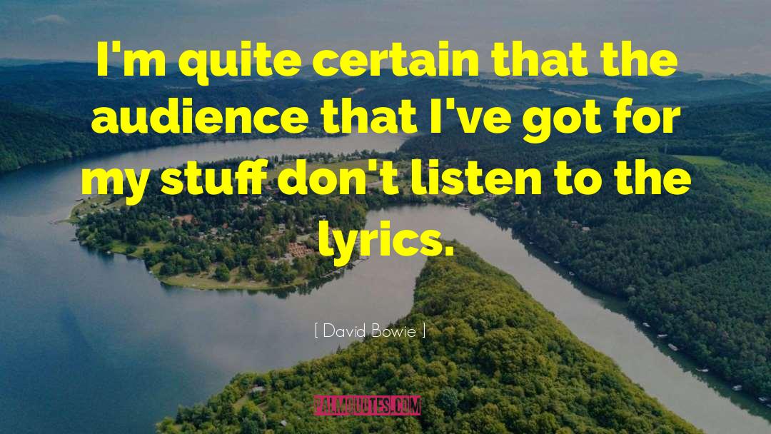 David Bowie Quotes: I'm quite certain that the