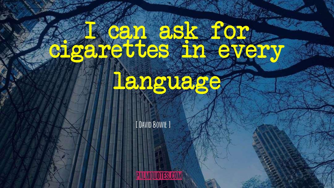 David Bowie Quotes: I can ask for cigarettes