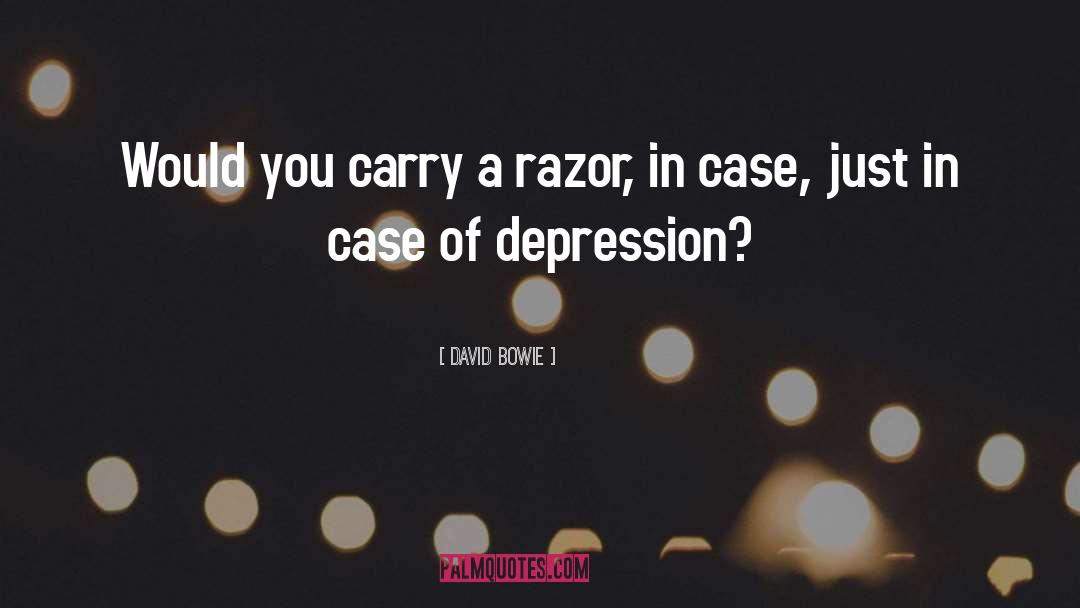 David Bowie Quotes: Would you carry a razor,