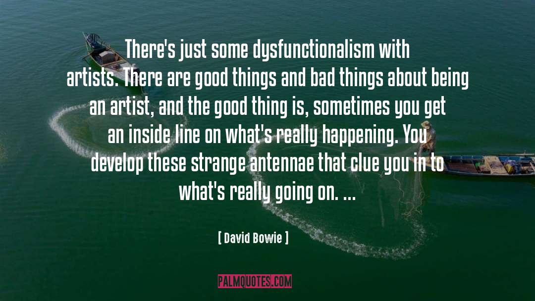 David Bowie Quotes: There's just some dysfunctionalism with