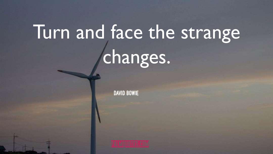 David Bowie Quotes: Turn and face the strange